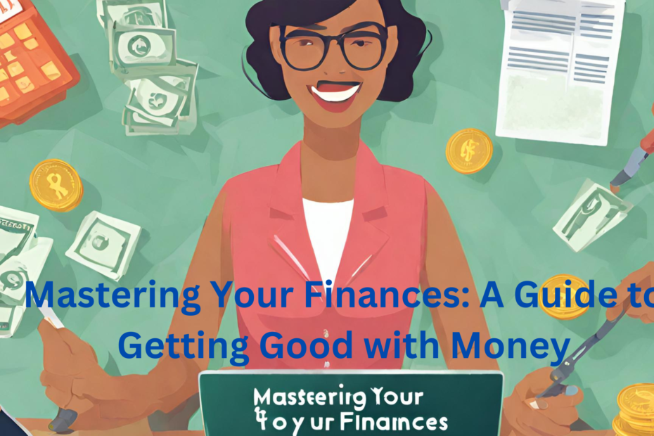 A Guide to Getting Good with Money